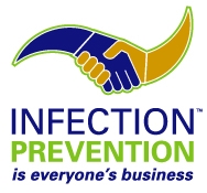 Infection Prevention is Everyone's Business...That means YOU ...